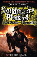 Last Stand of Dead Men : Skulduggery Pleasant Series : Book 8 - Derek Landy