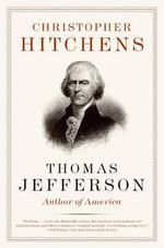 Thomas Jefferson : Author of America - Christopher Hitchens