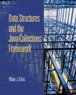 Data Structures and the Java Collections Framework :  CASC 2000 - William J. Collins