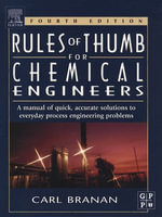 Rules of Thumb for Chemical Engineers : A Manual Of Quick, Accurate Solutions To Everyday Process Engineering Problems - Carl R. Branan