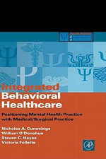 Integrated Behavioral Healthcare : Prospects, Issues, and Opportunities - Nicholas A. Cummings
