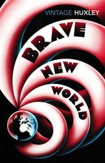 Brave New World : Vintage Classics - Aldous Huxley