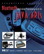 Bluetooth Application Programming with the Java APIs Essentials Edition : Essentials Edition - C.Bala Kumar