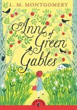 Puffin Classics: Anne of Green Gables - L. M. Montgomery