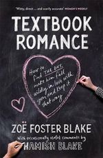 Textbook Romance : A Step-by-Step Guide to Getting the Guy - Zoe Foster