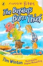 Aussie Bites : The Bugalugs Bum Thief - Tim Winton