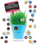 Teaching Primary Science Constructively : 4th Edition - Keith Skamp