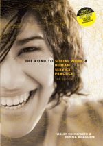The Road to Social Work and Human Service Practice : 3rd Edition - Lesley Chenoweth