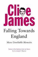 Falling Towards England : Unreliable Memoirs II - Clive James