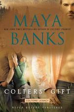 Colter's Gift : Colters' Legacy - Maya Banks