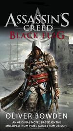 Black Flag : Assassin's Creed Series : Book 6 - Oliver Bowden