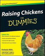 Raising Chickens For Dummies : For Dummies (Math & Science) - Kimberly Willis