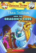 Thea Stilton and the Dragon's Code : Geronimo Stilton : Thea Series Book 1 - Geronimo Stilton