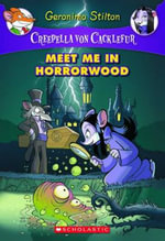 Meet Me in Horrorwood : Geronimo Stilton : Creepella Von Cacklefur Book 2 - Geronimo Stilton