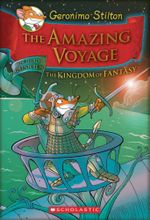 The Amazing Voyage : Geronimo Stilton Kingdom of Fantasy : Book 3 - Geronimo Stilton