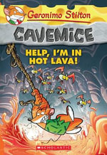 Help, I'm in Hot Lava! : Geronimo Stilton Cavemice Series : Book 3 - Geronimo Stilton