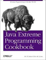 Java Extreme Programming Cookbook : Cookbooks Ser. - Eric M. Burke