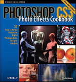 Photoshop Cs3 Photo Effects Cookbook : 53 Easy-To-Follow Recipes for Digital Photographers, Designers, and Artists - Tim Shelbourne