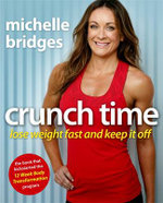 Crunch Time : Lose Weight Fast and Keep It Off - Michelle Bridges
