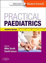 Practical Paediatrics : With STUDENT CONSULT Online Access : 7th Edition - Michael South