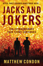 Jacks and Jokers : The extraordinary true story continues - Matthew Condon