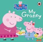 Peppa Pig : My Granny : Peppa Pig - Ladybird