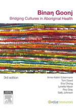 Binan Goonj : Bridging Cultures in Aboriginal Health - Anne-Katrin Eckermann