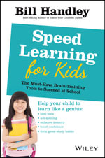 Speed Learning for Kids : The Must-have Braintraining Tools to Help Your Child Reach Their Full Potential - Bill Handley
