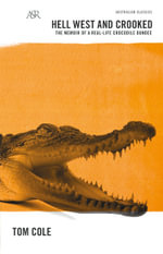 Hell West and Crooked : A&R Australian Classics - Tom Cole