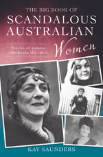 The Big Book of Scandalous Australian Women - Kay Saunders