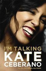 I'm Talking : My Life, My Words, My Music - Kate Ceberano