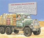 Tom the Outback Mailman : Winner of the CBCA 2013 Eve Pownall Award for Information Books - Kristin Weidenbach