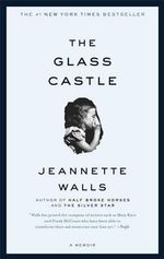The Glass Castle : A Memoir : A Memoir - Jeannette Walls
