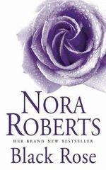 Black Rose : In the Garden Trilogy Series : Book 2 - Nora Roberts