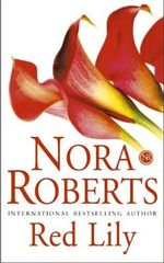 Red Lily : In the Garden Trilogy Series : Book 3 - Nora Roberts