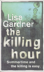 The Killing Hour : Summertime and the Killing is Easy - Lisa Gardner