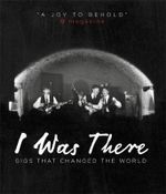 I Was There : Gigs That Changed the World - Mark Paytress