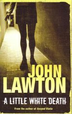 A Little White Death : A Detective-Sergeant Troy Novel - John Lawton