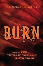 Burn : Pure Trilogy : Book 3 - Julianna Baggott