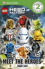 LEGO Hero Factory : Meet The Heroes : DK Readers : Level 2 - Dorling Kindersley