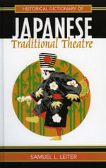 Historical Dictionary of Japanese Traditional Theatre - Samuel L. Leiter