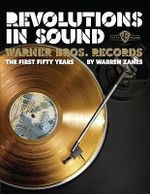 Revolutions in Sound : Warner Bros. Records : The First Fifty Years - Robert Santelli