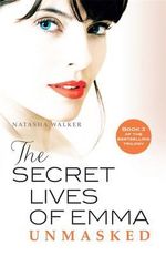 The Secret Lives of Emma : Unmasked : Book Three - Natasha Walker