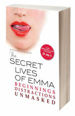 The Secret Lives of Emma Omnibus : Beginnings, Distractions and Unmasked : Limited edition - stock will not last - Natasha Walker