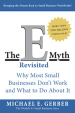 The E-Myth Revisited : Why Most Small Businesses Don't Work and What to Do About It - Michael E. Gerber