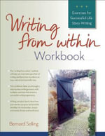 Writing from Within Workbook: Exercises for Successful Life-Story Writing Bernard Selling
