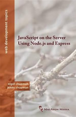 Javascript on the Server Using Node.JS and Express : Training Course Transcript and WinDbg Practice Exe... - Nigel Chapman