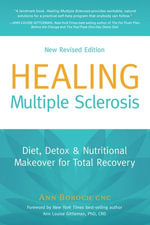 Healing Multiple Sclerosis, New Revised Edition : Diet, Detox & Nutritional Makeover for Total Recovery - Ann Boroch