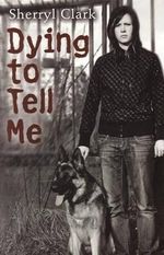 Dying to Tell Me - Sherryl Clark