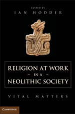 Religion at Work in a Neolithic Society - Ian Hodder